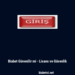 Biabet G&uuml;venilir mi - Lisans ve G&uuml;venlik