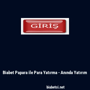 Biabet Papara ile Para Yatırma - Anında Yatırım